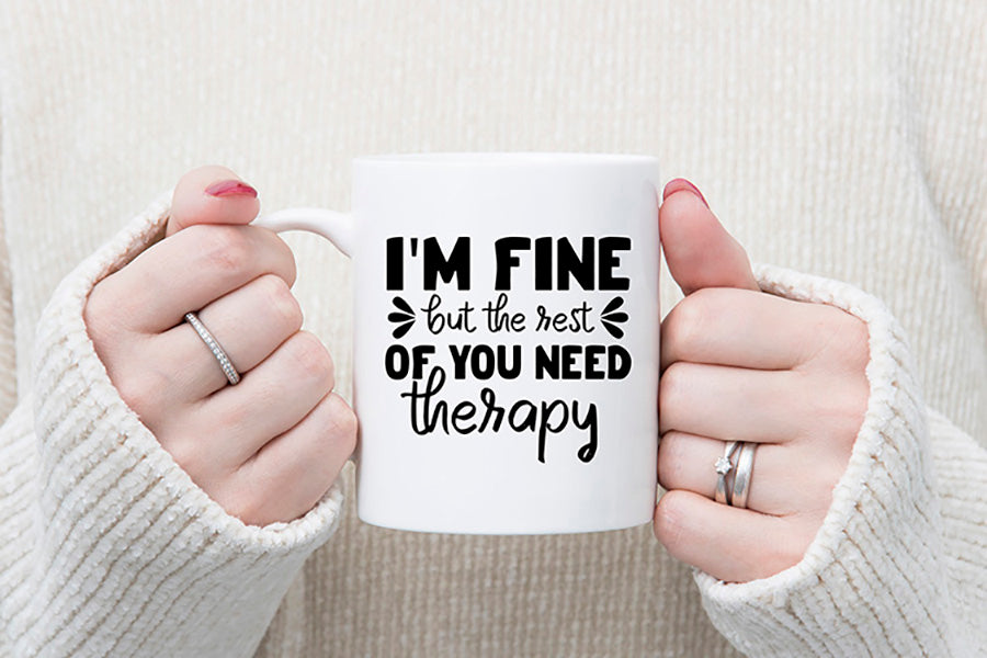 I'm Fine But the Rest You Need Therapy - Funny Quote SVG