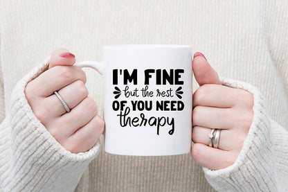 I'm Fine But the Rest You Need Therapy - Funny Quote SVG