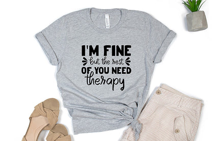 I'm Fine But the Rest You Need Therapy - Funny Quote SVG