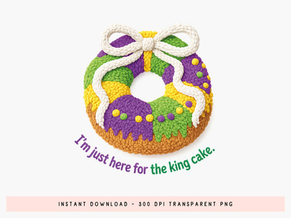 I'm Just Here for the King Cake - Faux Yarn Mardi Gras PNG