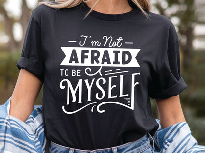 I'm Not Afraid to be Myself - Girl Power SVG Design