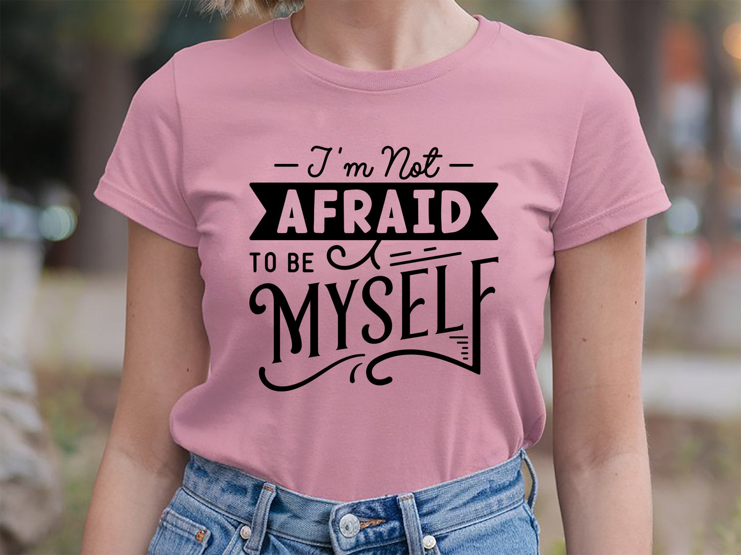 I'm Not Afraid to be Myself - Girl Power SVG Design