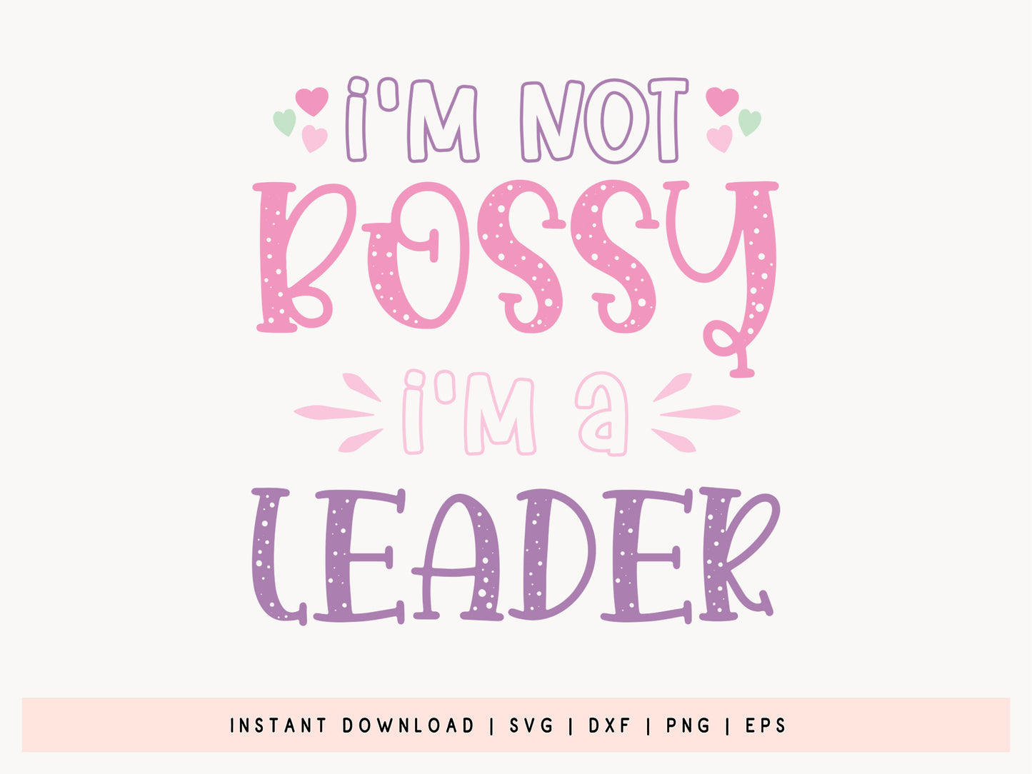 I'm Not Bossy I Am A Leader - Girl Power SVG