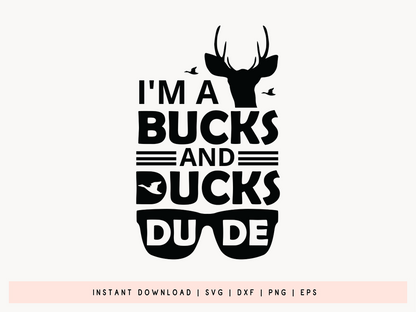 I'm a Bucks and Ducks Dude, Hunting SVG