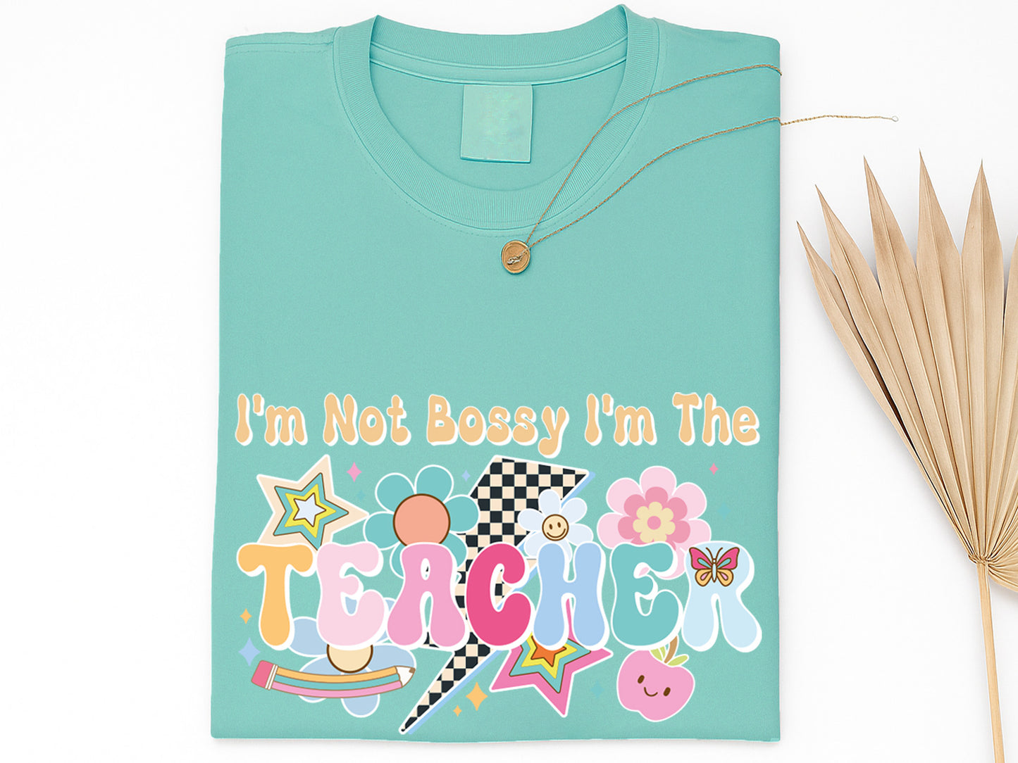 I'm not Bossy I'm the Teacher Groovy Sublimation Funny