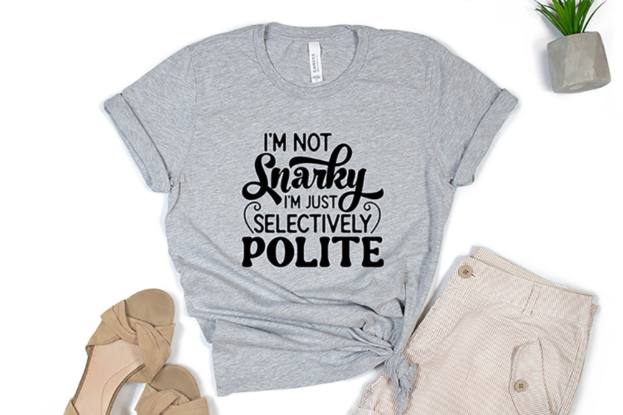 I'm not Snarky I'm Just Selectively Polite - Funny Quote SVG