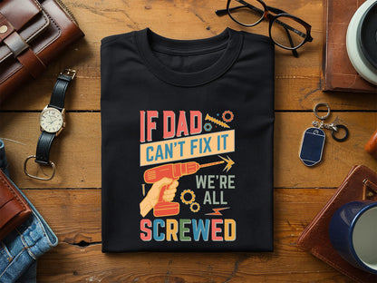 If Dad Can't Fixt It We All Screwed Sublimation