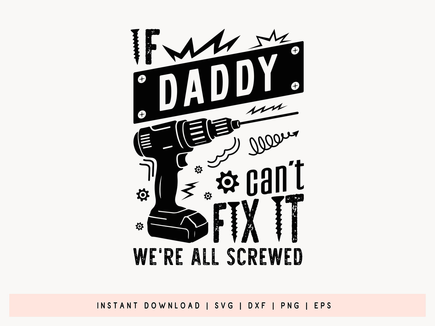 If Daddy Can't Fix It We're All Screwed, SVG Fathers Day