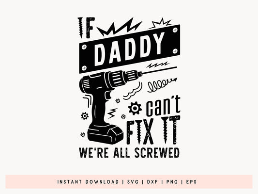 If Daddy Can't Fix It We're All Screwed, SVG Fathers Day