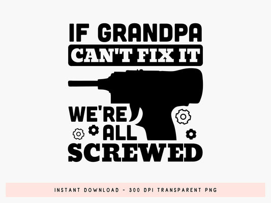 If Grandpa Can't Fix It We're All Screwed SVG