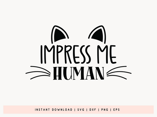 Impress Me Human, Funny Cat SVG