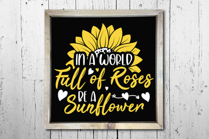 In a World Full of Roses be a Sunflower SVG File