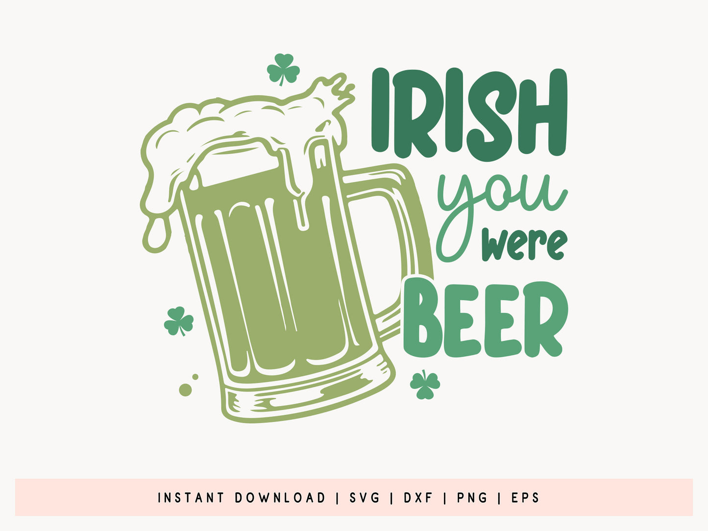 Irish You Were Beer, St Patrick's Day SVG Graphic