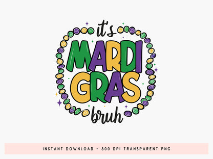 It's Mardi Gras Bruh Sublimation Design