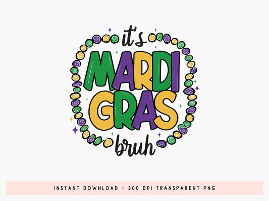 It's Mardi Gras Bruh Sublimation Design