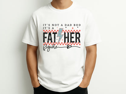 It's Not A Dad Bod It's A Father Figure Sublimation PNG