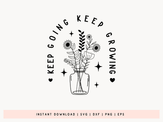 Keep Growing Keep Going - Floral Motivational SVG