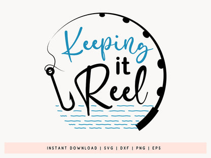 Keeping It Reel, Fishing Quote SVG