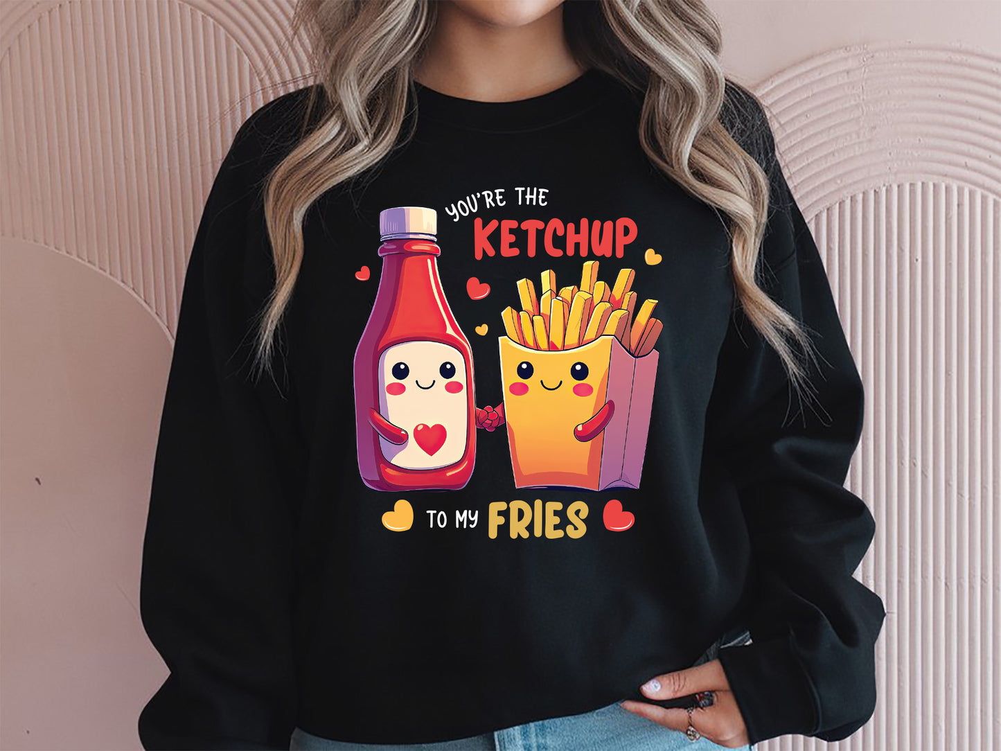 Ketchup To My Fries Funny Valentine Food Sublimation
