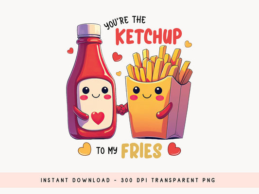 Ketchup To My Fries Funny Valentine Food Sublimation