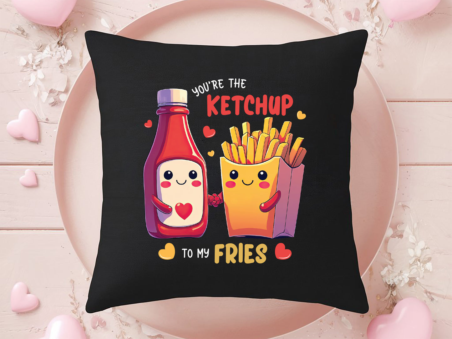 Ketchup To My Fries Funny Valentine Food Sublimation