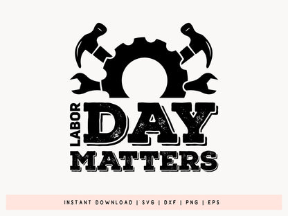 Labor Day Matters SVG, DXF, EPS, PNG