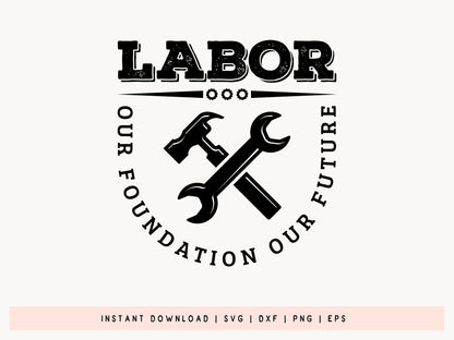 Labor Our Foundation Our Future SVG File