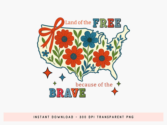 Land of the Free Because of the Brave, Fourth of July PNG