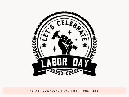 Let's Celebrate Labor Day SVG Cut File