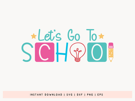 Let's Go to School, Back to School SVG File