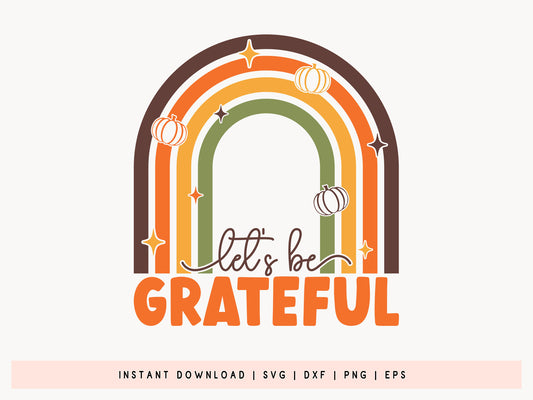 Let's be Grateful - Thanksgiving SVG Cut File