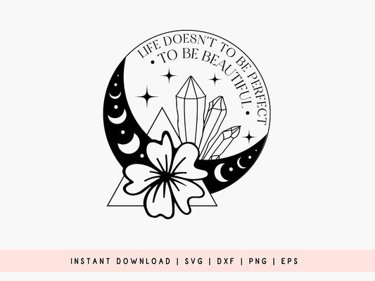 Life Doesn't To Be Perfect - Boho SVG Cut File