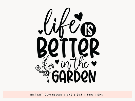 Life Is Better In The Garden, Cute Gardening SVG