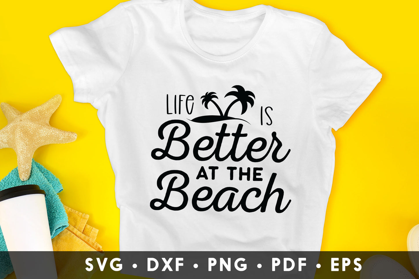 Life is Better at the Beach SVG
