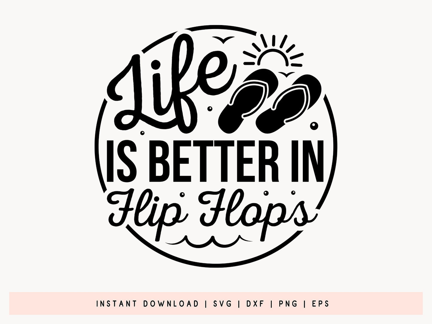 Life is Better in Flop Flops, Beach Life SVG