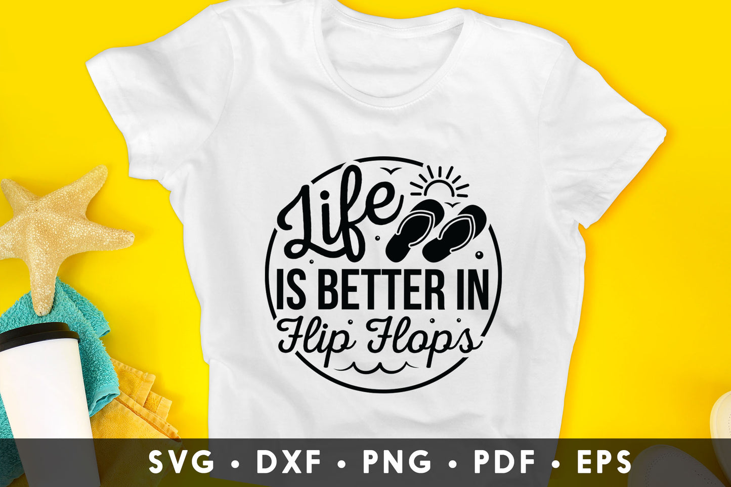 Life is Better in Flop Flops, Beach Life SVG