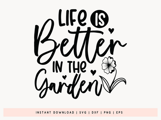 Life is Better in the Garden, Gardening SVG File