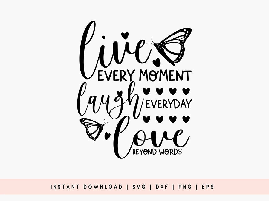 Live Every Moment Laugh Everyday - Funny Butterfly SVG