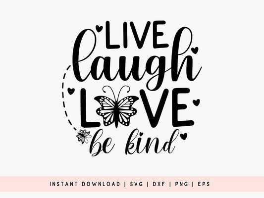 Live Laugh Love Be Kind - Cricut Butterfly SVG