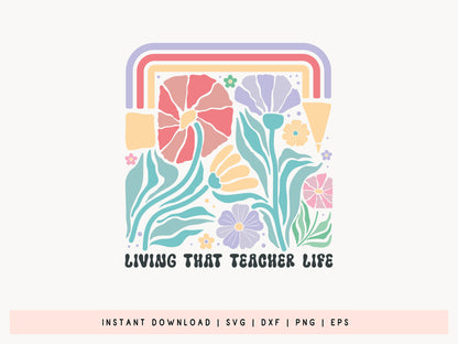 Living That Teacher Life Boho Floral SVG