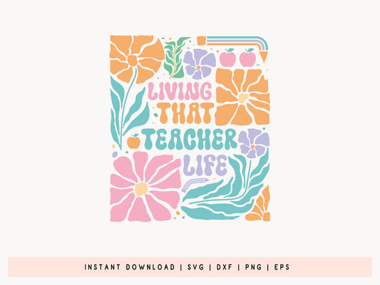 Living That Teacher Life SVG Boho Floral