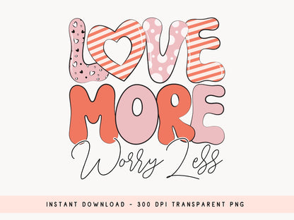 Love More Worry Less - Retro Valentine Sublimation