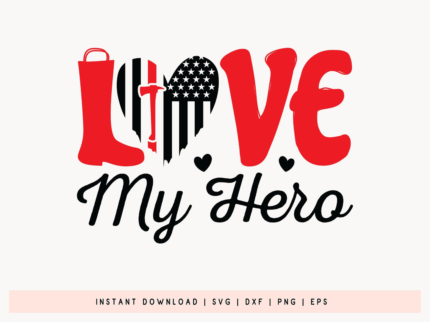 Love My Hero, Firefighter Cut File SVG