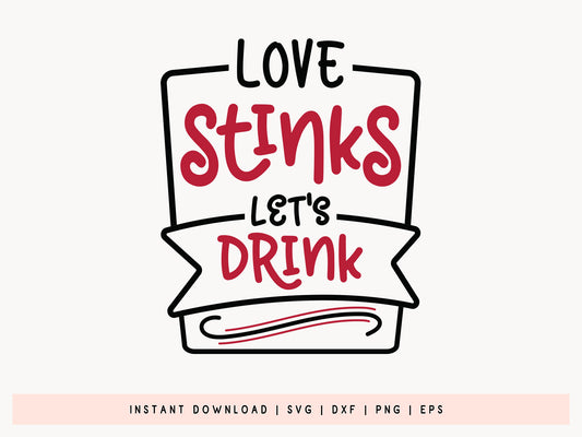 Love Stinks Let's Drink Anti Valentine SVG