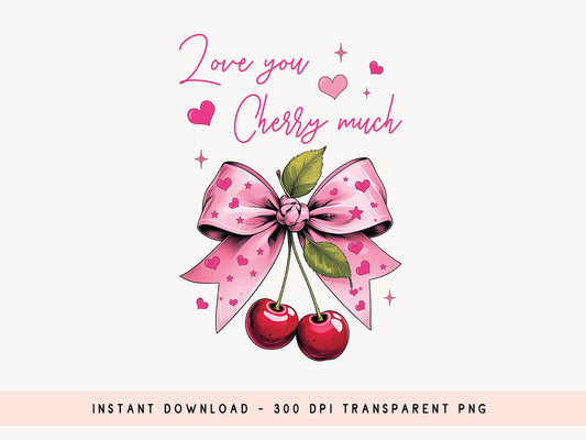 Love You Cherry Much - Valentines Coquette PNG Sublimation