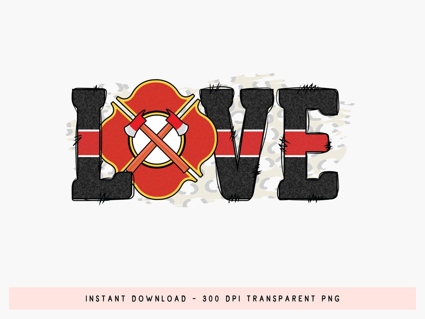 Love, Firefighter Sublimation Design PNG