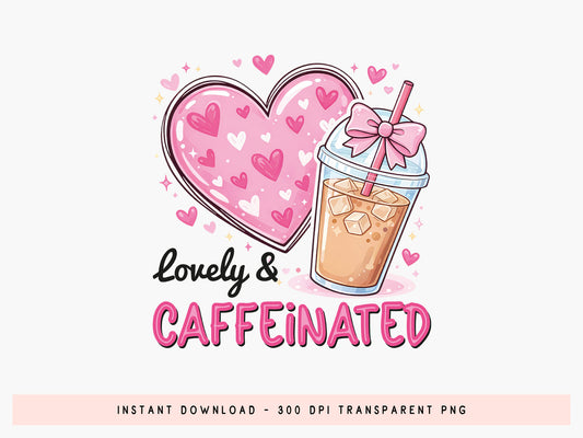 Lovely & Caffeinated, Preppy Coffee Valentine PNG