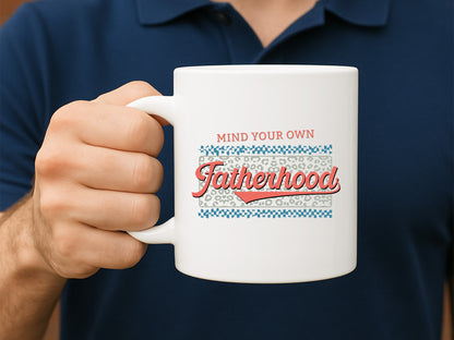 Mind You Own Fatherhood PNG Sublimation