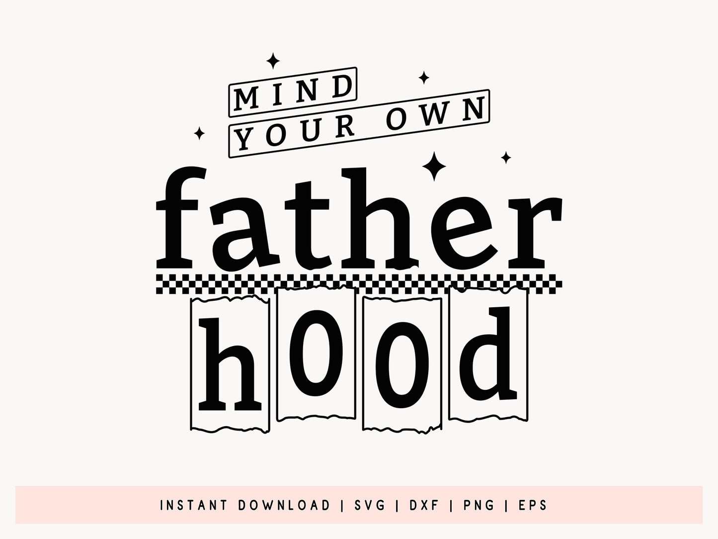 Mind You Own Fatherhood, Father's Day SVG Design