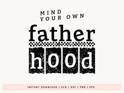 Mind Your Own Fatherhood, Father's Day Cricut SVG